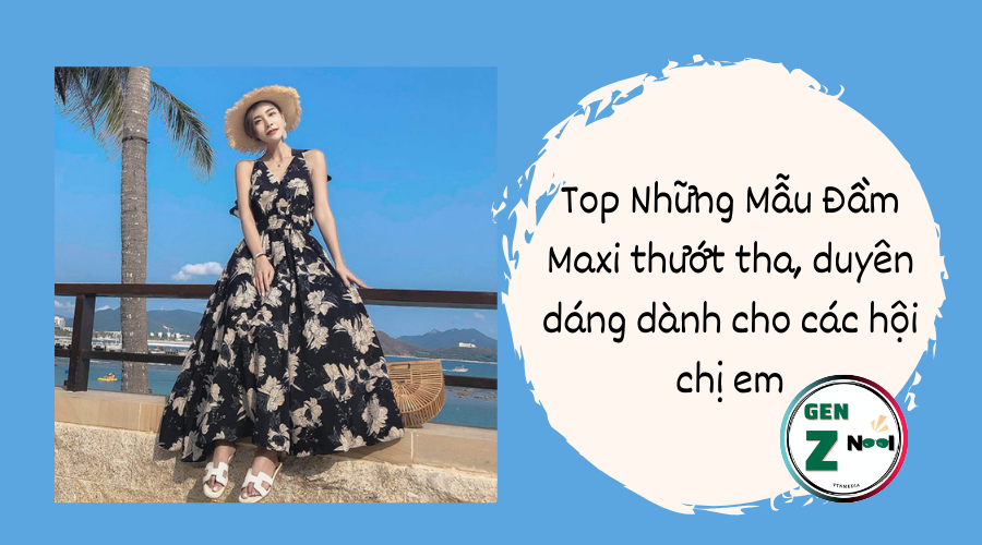 Top đầm maxi cực xinh dành cho các nàng